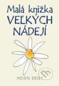Kniha: Malá knižka veľkých nádejí (Helen Exley). Slovart, 2015 Kniha: Malá knižka veľkých nádejí (Helen Exley). Slovart, 2015