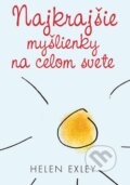 Kniha: Najkrajšie myšlienky na celom svete (Helen Exley). Slovart, 2015 Kniha: Najkrajšie myšlienky na celom svete (Helen Exley). Slovart, 2015