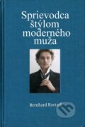 Kniha: Sprievodca štýlom moderného muža (Bernhard Roetzel). Slovart, 2015 Kniha: Sprievodca štýlom moderného muža (Bernhard Roetzel). Slovart, 2015