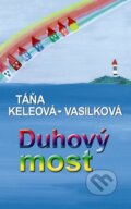Kniha: Duhový most (Táňa Keleová-Vasilková). NOXI, 2011 Kniha: Duhový most (Táňa Keleová-Vasilková). NOXI, 2011