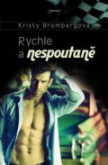 Kniha: Rychle a nespoutaně (Kristy Bromberg). Jota, 2016 Kniha: Rychle a nespoutaně (Kristy Bromberg). Jota, 2016