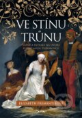 Kniha: Ve stínu trůnu (Elizabeth Fremantleová). Jota, 2015 Kniha: Ve stínu trůnu (Elizabeth Fremantleová). Jota, 2015
