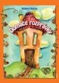 Kniha: Domáce rozprávky (Róbert Horka). Zaex, 2014 Kniha: Domáce rozprávky (Róbert Horka). Zaex, 2014