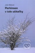 Kniha: Parkinson v tele učiteľky (Júlia Illéšová). Júlia Illešová, 2015 Kniha: Parkinson v tele učiteľky (Júlia Illéšová). Júlia Illešová, 2015
