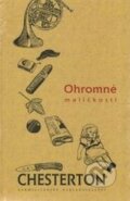 Kniha: Ohromné maličkosti (Gilbert Keith Chesterton). Karmelitánské nakladatelství, 2011 Kniha: Ohromné maličkosti (Gilbert Keith Chesterton). Karmelitánské nakladatelství, 2011