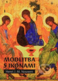 Kniha: Modlitba s ikonami (Henri J. M. Nouwen). Karmelitánske nakladateľstvo, 2013 Kniha: Modlitba s ikonami (Henri J. M. Nouwen). Karmelitánske nakladateľstvo, 2013
