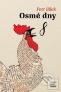 Kniha: Osmé dny (Petr Bílek). Galén, 2015 Kniha: Osmé dny (Petr Bílek). Galén, 2015