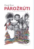 Kniha: Párožrúti (Galina Miklínová a Pavel Šrut). Slovart, 2015 Kniha: Párožrúti (Galina Miklínová a Pavel Šrut). Slovart, 2015