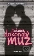 Kniha: Takmer dokonalý muž (Kristína Pavelková). Marenčin PT, 2015 Kniha: Takmer dokonalý muž (Kristína Pavelková). Marenčin PT, 2015