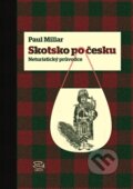 Kniha: Skotsko po česku (Paul Millar). Argo, 2015 Kniha: Skotsko po česku (Paul Millar). Argo, 2015