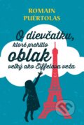 Kniha: O dievčatku, ktoré prehltlo oblak veľký ako Eiffelova veža (Romain Puértolas). Fortuna Libri, 2015 Kniha: O dievčatku, ktoré prehltlo oblak veľký ako Eiffelova veža (Romain Puértolas). Fortuna Libri, 2015