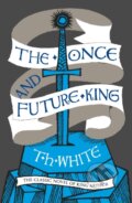 Kniha: The Once and Future King (T. H. White). HarperCollins, 2015 Kniha: The Once and Future King (T. H. White). HarperCollins, 2015