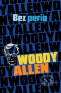 Bez peria - Woody Allen, Tatran, 2015