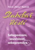 Kniha: Slabikář štěstí 2 (Pavel Hirax Baričák). HladoHlas, 2015 Kniha: Slabikář štěstí 2 (Pavel Hirax Baričák). HladoHlas, 2015