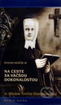 Kniha: Na ceste za väčšou dokonalosťou (Štefan Senčík). Dobrá kniha, 2014 Kniha: Na ceste za väčšou dokonalosťou (Štefan Senčík). Dobrá kniha, 2014