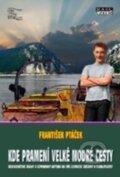 Kniha: Kde pramení velké modré cesty (František Ptáček). Mare-Czech, 2015 Kniha: Kde pramení velké modré cesty (František Ptáček). Mare-Czech, 2015