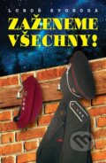 Kniha: Zaženeme všechny (Luboš Svoboda). BELETRIS, 2015 Kniha: Zaženeme všechny (Luboš Svoboda). BELETRIS, 2015