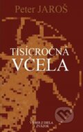 Kniha: Tisícročná včela (Peter Jaroš), 2014 Kniha: Tisícročná včela (Peter Jaroš), 2014
