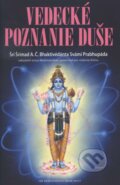 Kniha: Vedecké poznanie duše (Śrí Śrímad A.C.Bhaktivedanta Swami Prabhupáda). The Bhaktivedanta Book Trust Internacional, 2014 Kniha: Vedecké poznanie duše (Śrí Śrímad A.C.Bhaktivedanta Swami Prabhupáda). The Bhaktivedanta Book Trust Internacional, 2014