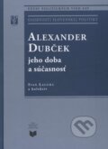 Kniha: Alexander Dubček jeho doba a súčasnosť (Ivan Laluha a kolektív). VEDA, 2015 Kniha: Alexander Dubček jeho doba a súčasnosť (Ivan Laluha a kolektív). VEDA, 2015