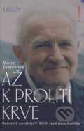 Kniha: Až k prolití krve (Marie Svatošová). Karmelitánské nakladatelství, 2013 Kniha: Až k prolití krve (Marie Svatošová). Karmelitánské nakladatelství, 2013