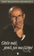 Kniha: Otče náš, jenž jsi na zemi (José Tolentino Mendonça). Karmelitánské nakladatelství, 2013 Kniha: Otče náš, jenž jsi na zemi (José Tolentino Mendonça). Karmelitánské nakladatelství, 2013