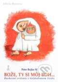 Kniha: Bože, ty si môj Boh... (Peter Bujko). Dobrá kniha, 2013 Kniha: Bože, ty si môj Boh... (Peter Bujko). Dobrá kniha, 2013