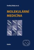 Kniha: Molekulární medicína (Ondřej Slabý a kolektív). Galén, 2015 Kniha: Molekulární medicína (Ondřej Slabý a kolektív). Galén, 2015