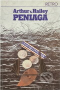 Kniha: Peniaze (Arthur Hailey). Slovenský spisovateľ, 1990 Kniha: Peniaze (Arthur Hailey). Slovenský spisovateľ, 1990