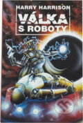 Kniha: Válka s roboty (Harry Harrison). , 1994 Kniha: Válka s roboty (Harry Harrison). , 1994