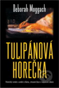 Kniha: Tulipánová horečka (Deborah Moggach). Slovanský dům, 2001 Kniha: Tulipánová horečka (Deborah Moggach). Slovanský dům, 2001