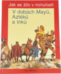 Kniha: V dobách Mayů, Aztéků a Inků ; Čas objevů (Louis-René Nougier). Fortuna Print, 1992 Kniha: V dobách Mayů, Aztéků a Inků ; Čas objevů (Louis-René Nougier). Fortuna Print, 1992