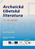 Kniha: Archaická tibetská literatura : (7.-10. století) (Daniel Berounský). Masarykova univerzita, 2013 Kniha: Archaická tibetská literatura : (7.-10. století) (Daniel Berounský). Masarykova univerzita, 2013