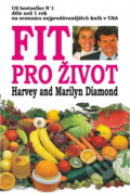Kniha: Fit pro život (Harvey Diamond a Marilyn Diamond). , 1992 Kniha: Fit pro život (Harvey Diamond a Marilyn Diamond). , 1992
