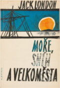 Kniha: Moře, sníh a velkoměsta (Jack London). , 1963 Kniha: Moře, sníh a velkoměsta (Jack London). , 1963