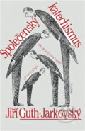 Kniha: Společenský katechismus (Jiří Stanislav Guth-Jarkovský). Československý spisovatel, 1992 Kniha: Společenský katechismus (Jiří Stanislav Guth-Jarkovský). Československý spisovatel, 1992