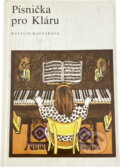Kniha: Písnička pro Kláru (Katalin Magyar). , 1990 Kniha: Písnička pro Kláru (Katalin Magyar). , 1990