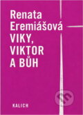 Kniha: Viky, Viktor a Bůh (Renata Eremiášová). Kalich, 2007 Kniha: Viky, Viktor a Bůh (Renata Eremiášová). Kalich, 2007
