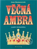 Kniha: Věčná Ambra : lady Susanna (Joan Seymour). , 1994 Kniha: Věčná Ambra : lady Susanna (Joan Seymour). , 1994