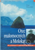 Kniha: Otec malomocných a Molokai : po stopách P. Damiána de Veuster (Peter Žaloudek). Karmelitánské nakladatelství, 2007 Kniha: Otec malomocných a Molokai : po stopách P. Damiána de Veuster (Peter Žaloudek). Karmelitánské nakladatelství, 2007