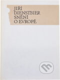 Kniha: Snění o Evropě : politický esej (Jiří Dienstbier). , 1990 Kniha: Snění o Evropě : politický esej (Jiří Dienstbier). , 1990
