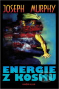 Kniha: Energie z kosmu (Joseph Murphy). Knižní klub, 1994 Kniha: Energie z kosmu (Joseph Murphy). Knižní klub, 1994