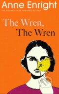 Kniha: The Wren, The Wren (Anne Enright). Jonathan Cape, 2023 Kniha: The Wren, The Wren (Anne Enright). Jonathan Cape, 2023