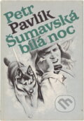 Kniha: Šumavská bílá noc (Petr Pavlík). Naše vojsko, 1986 Kniha: Šumavská bílá noc (Petr Pavlík). Naše vojsko, 1986