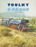 Kniha: Toulky s párou (Jiří Maurenz a Svatopluk Šlechta). , 1984 Kniha: Toulky s párou (Jiří Maurenz a Svatopluk Šlechta). , 1984
