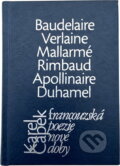 Kniha: Francouzská poezie nové doby : Baudelaire, Prudhomme, Verlaine .. (Československý spisovatel). Československý spisovatel, 2009 Kniha: Francouzská poezie nové doby : Baudelaire, Prudhomme, Verlaine .. (Československý spisovatel). Československý spisovatel, 2009
