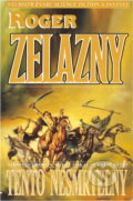 Kniha: Tento nesmrtelný (Roger Zelazny). Banshies, 2004 Kniha: Tento nesmrtelný (Roger Zelazny). Banshies, 2004