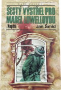 Kniha: Šestý výstřel pro Mabel Lowellovou (Jan Šmíd). Naše vojsko, 1993 Kniha: Šestý výstřel pro Mabel Lowellovou (Jan Šmíd). Naše vojsko, 1993