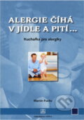 Kniha: Alergie číhá v jídle a pití-- : kuchařka pro alergiky (Martin Fuchs). Adela, 2005 Kniha: Alergie číhá v jídle a pití-- : kuchařka pro alergiky (Martin Fuchs). Adela, 2005