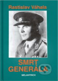 Kniha: Smrt generála (Rastislav Váhala). Melantrich, 1992 Kniha: Smrt generála (Rastislav Váhala). Melantrich, 1992